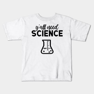 Yall Need Science Kids T-Shirt